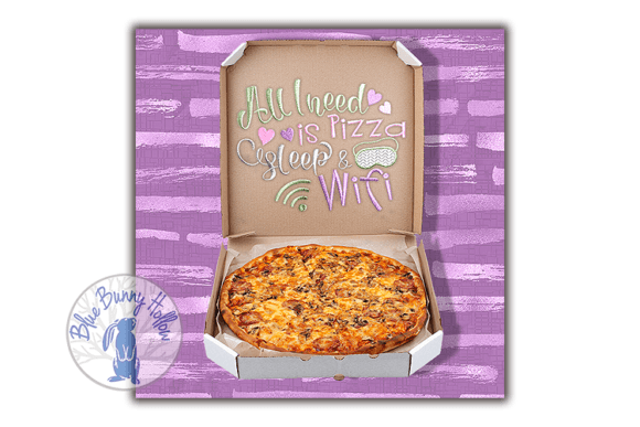 All I Need is Pizza, Sleep, and Wifi Embroidery